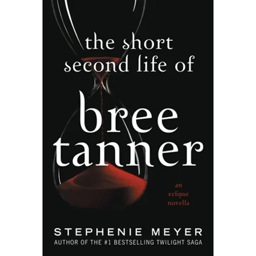 The Short Second Life of Bree Tanner: An Eclipse Novella