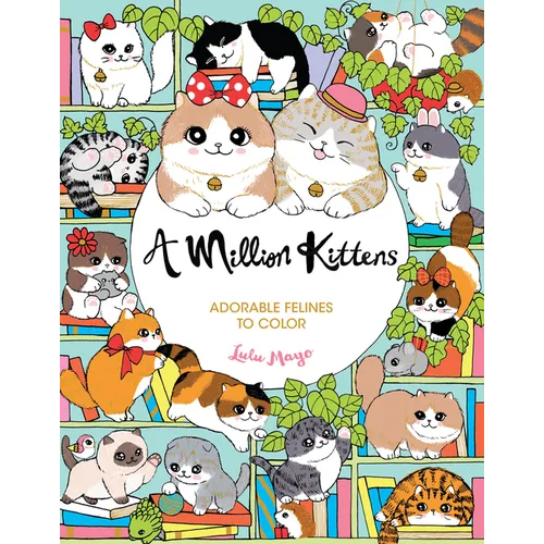 A Million Kittens: Adorable Felines to Color