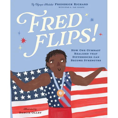 Fred Flips!: How One Gymnast Realized That Differences Can Become Strengths