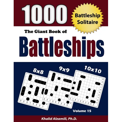 The Giant Book of Battleships: Battleship Solitaire: 1000 Puzzles (8x8 - 9x9 -10x10)