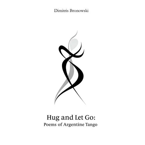 Hug and Let Go: Poems of Argentine Tango