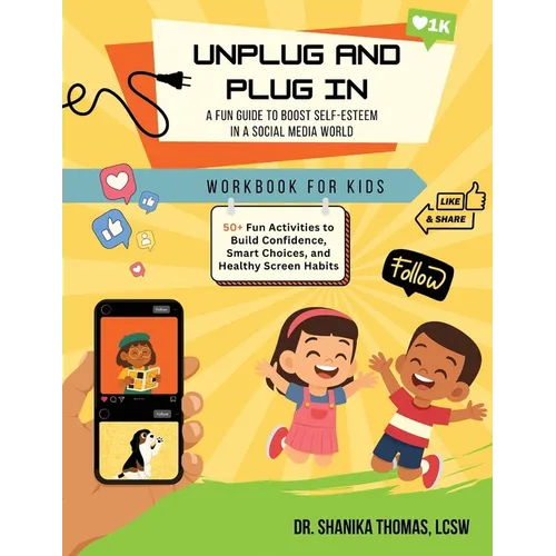 Unplug and Plug In: A Fun Guide to Boost Self-Esteem in a Social Media World