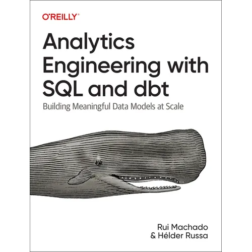 Analytics Engineering with SQL and Dbt: Building Meaningful Data Models at Scale