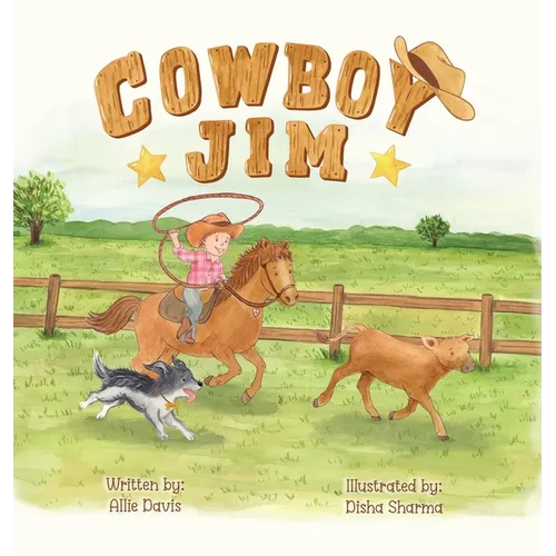 Cowboy Jim: A Heartwarming Picture Book About Courage, Perseverance, and Caring for Animals for Kids Ages 3-7