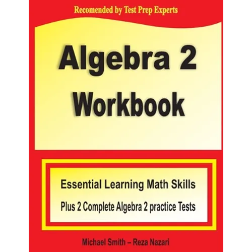 Algebra 2 Workbook: Essential Learning Math Skills Plus Two Algebra 2 Practice Tests