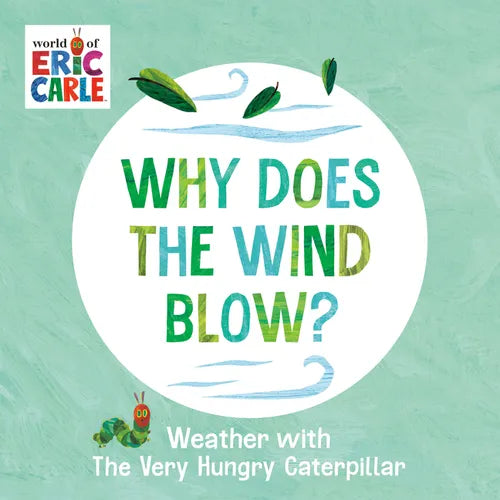 Why Does the Wind Blow?: Weather with the Very Hungry Caterpillar