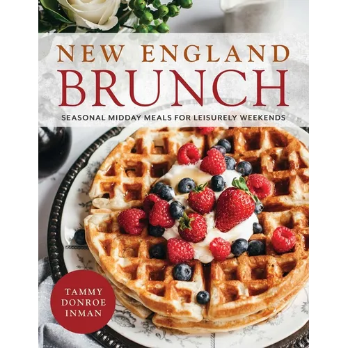 New England Brunch: Seasonal Midday Meals for Leisurely Weekends