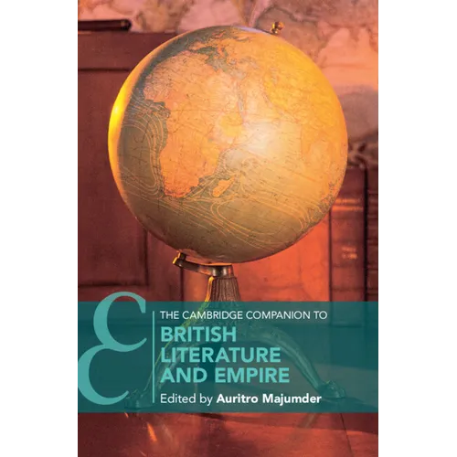The Cambridge Companion to British Literature and Empire