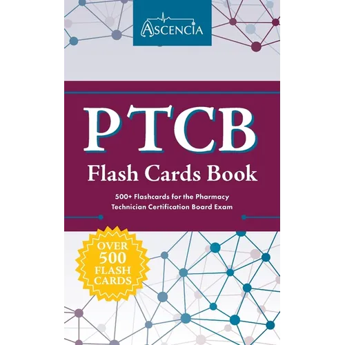 PTCB Flash Cards Book: 500+ Flashcards for the Pharmacy Technician Certification Board Exam - Paperback