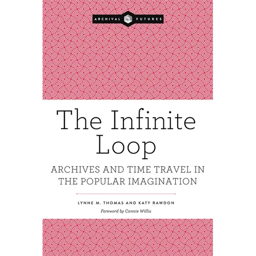 The Infinite Loop: Archives and Time Travel in the Popular Imagination