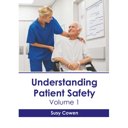 Understanding Patient Safety: Volume 1