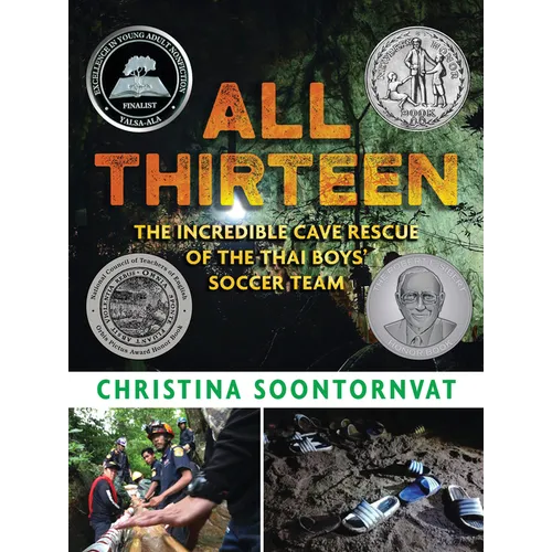 All Thirteen: The Incredible Cave Rescue of the Thai Boys' Soccer Team: (A True Story of Survival, Teamwork, and Global Rescue Efforts - For Kids Ages