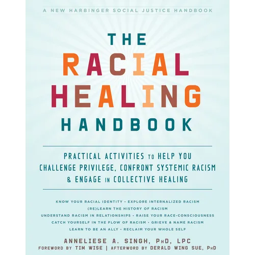 The Racial Healing Handbook: Practical Activities to Help You Challenge Privilege, Confront Systemic Racism, and Engage in Collective Healing