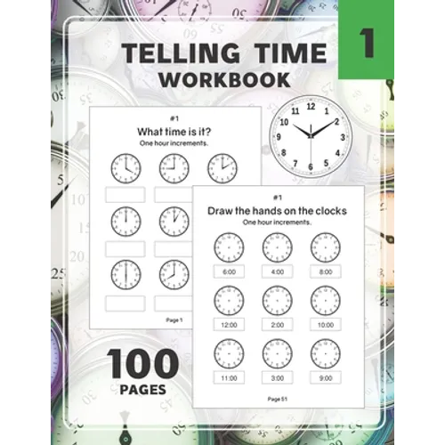 Telling Time Workbook: Practice Reading and Draw the Hand on the Clocks One Hour Half Hour 15 5 1 Minutes