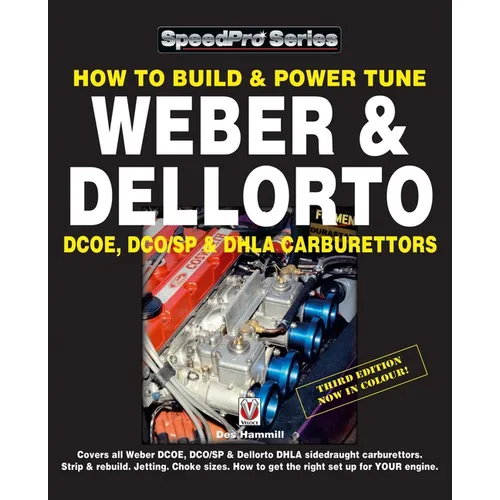 How to Build & Power Tune Weber & Dellorto Dcoe, Dco/Sp & Dhla Carburettors 3rd Edition