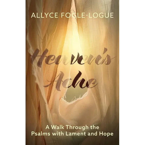 Heaven's Ache: A Walk Through the Psalms with Lament and Hope