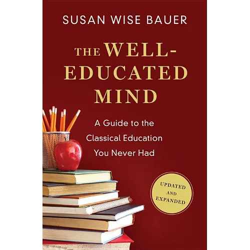 The Well-Educated Mind: A Guide to the Classical Education You Never Had