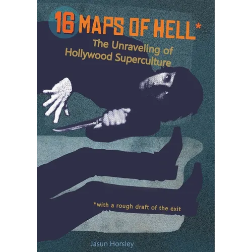 16 Maps of Hell: The Unraveling of Hollywood Superculture