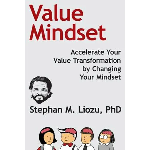 Value Mindset: Accelerate Your Value Transformation by Changing Your Mindset