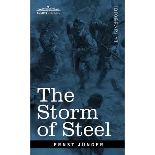 The Storm of Steel: From the Diary of a German Storm-Troop Officer on the Western Front