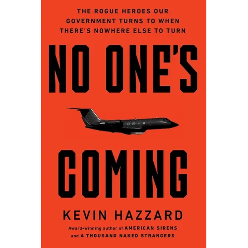 No One's Coming: The Rogue Heroes Our Government Turns to When There's Nowhere Else to Turn
