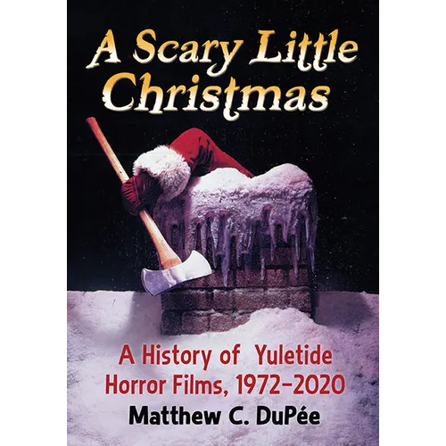 A Scary Little Christmas: A History of Yuletide Horror Films, 1972-2020