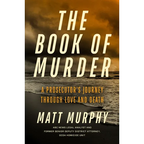 The Book of Murder: A Prosecutor's Journey Through Love and Death