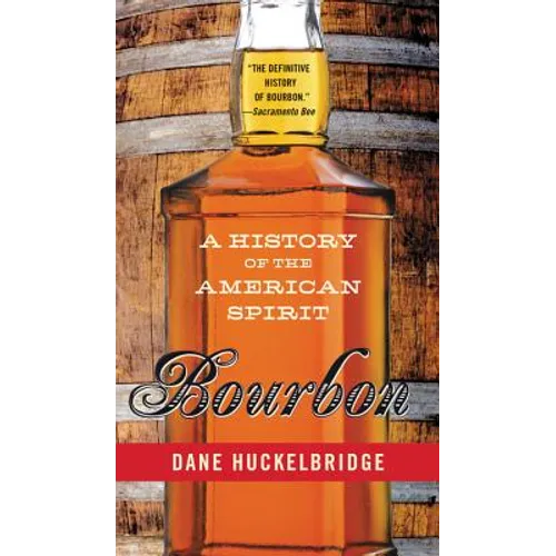 Bourbon: A History of the American Spirit