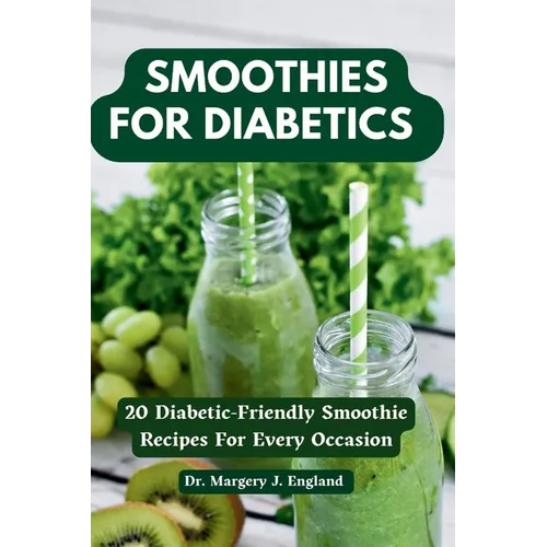 Smoothies For Diabetics: 20 Diabetic-Friendly Smoothie Recipes For Every Occasion