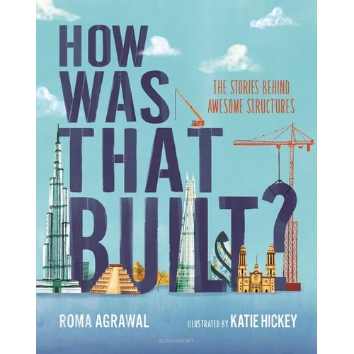 How Was That Built?: The Stories Behind Awesome Structures