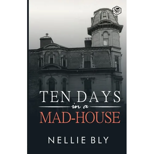 Ten Days in a Mad-House