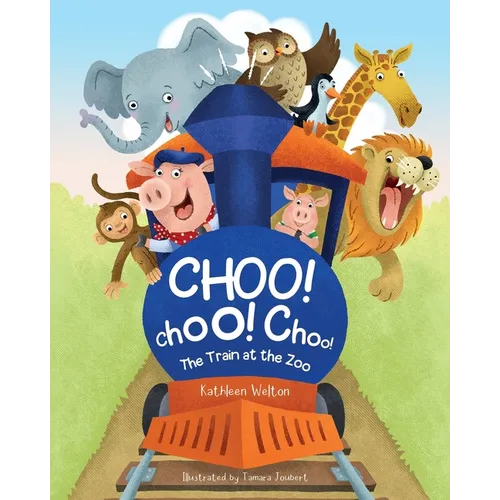 Choo! Choo! Choo!: The Train at the Zoo