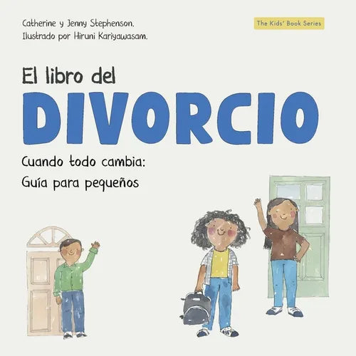 El libro del divorcio: Guiando a los niños a través de los cambios familiares con amor y comprensión