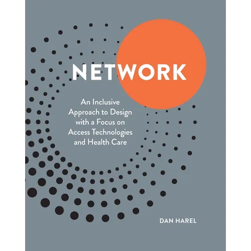 Network: An Inclusive Approach to Design with a Focus on Access Technologies and Health Care