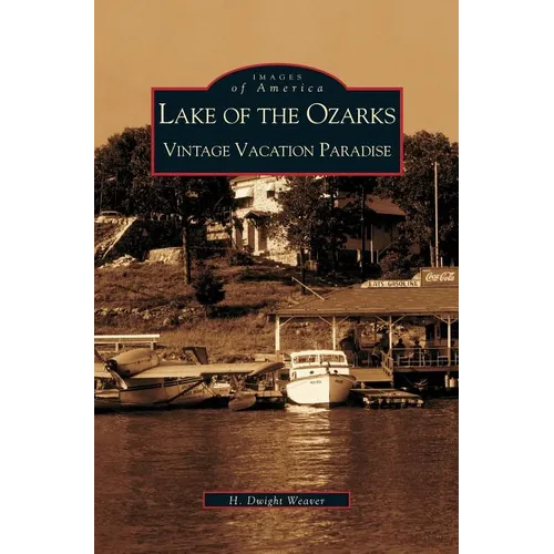 Lake of the Ozarks: Vintage Vacation Paradise