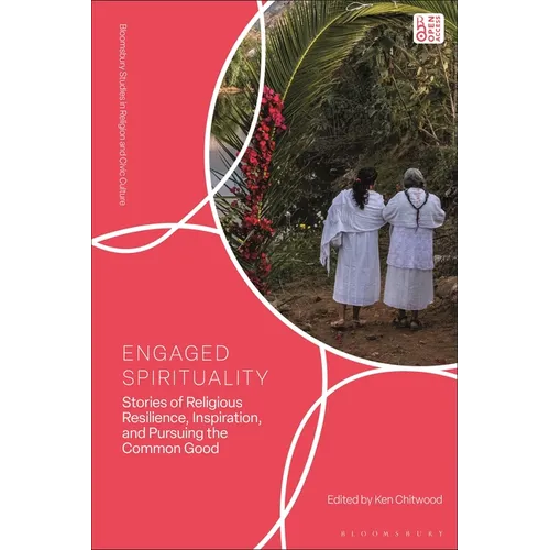 Engaged Spirituality: Stories of Religious Resilience, Inspiration, and Pursuing the Common Good
