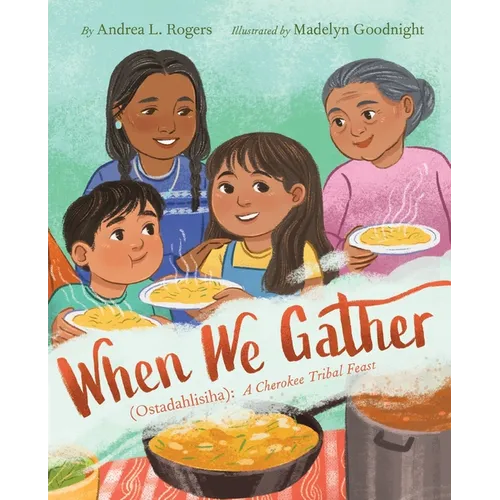 When We Gather (Ostadahlisiha): A Cherokee Tribal Feast