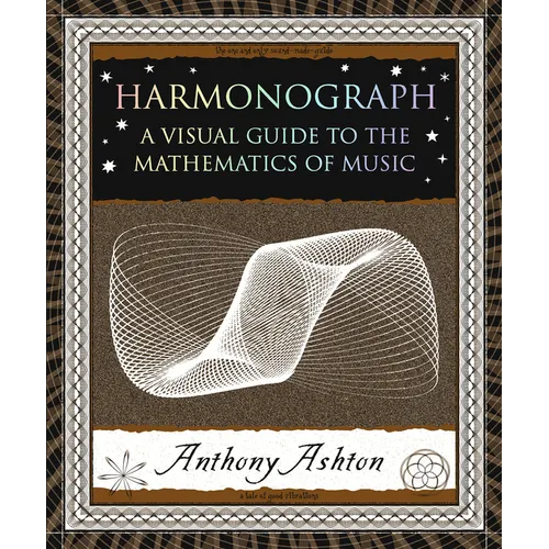 Harmonograph: A Visual Guide to the Mathematics of Music