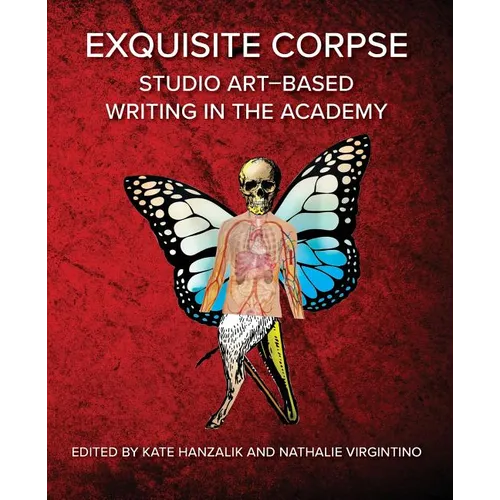 Exquisite Corpse: Studio Art-Based Writing Practices in the Academy