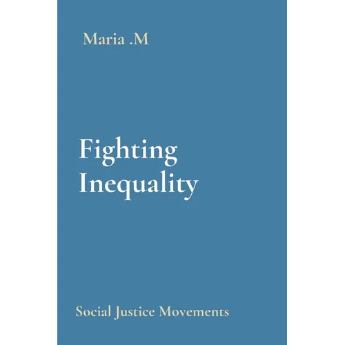 Fighting Inequality: Social Justice Movements