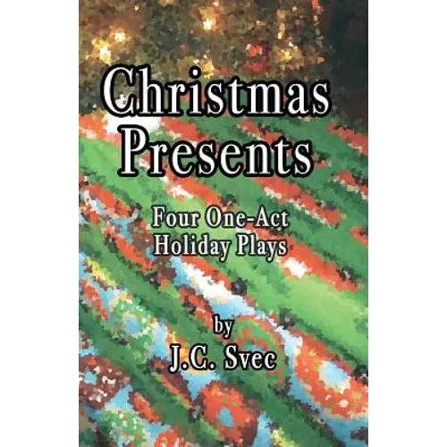 Christmas Presents: Four One-Act Holiday Plays