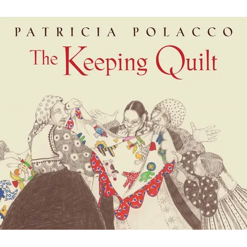 The Keeping Quilt: The Original Classic Edition