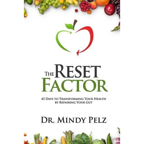 The Reset Factor: 45 Days to Transforming Your Health by Repairing Your Gut