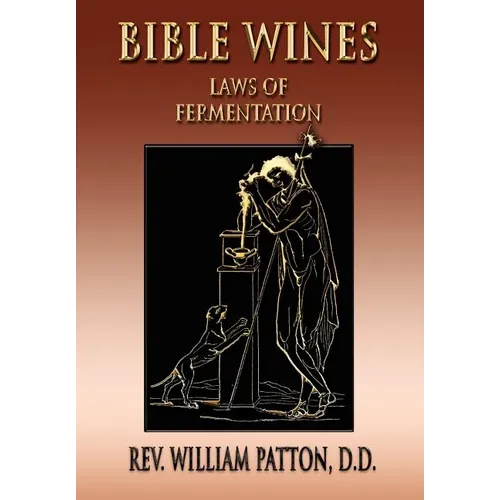 Bible Wines: On Laws Of Fermentation And The Wines Of The Ancients