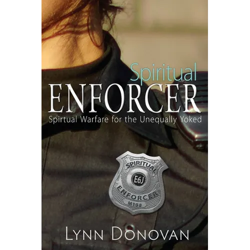 Spiritual Enforcer: Spiritual Warfare for the Unequally Yoked