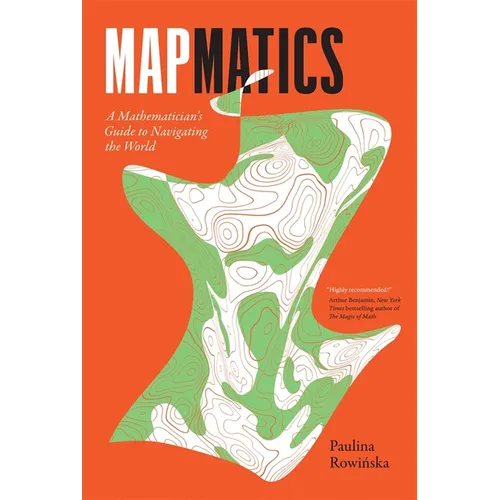 Mapmatics: A Mathematician's Guide to Navigating the World