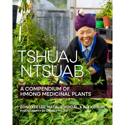 Tshuaj Ntsuab (Plant Medicine): A Compendium of Hmong Medicinal Plants