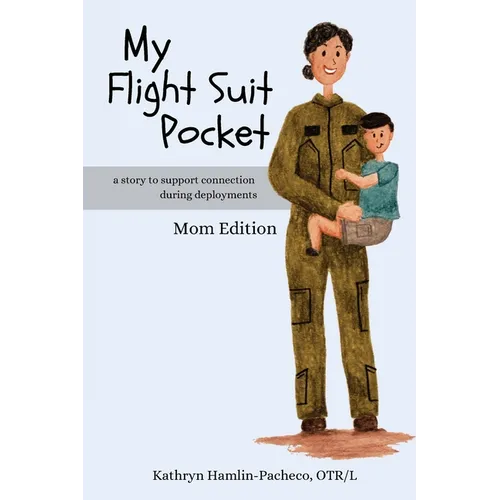 My Flight Suit Pocket: A Story to Support Connection During Deployments, Mom Edition