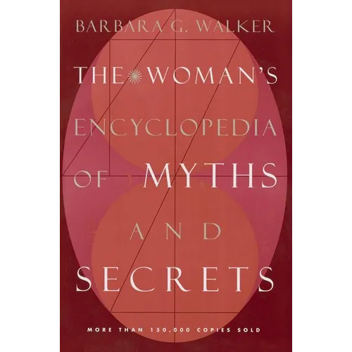 The Woman's Encyclopedia of Myths and Secrets