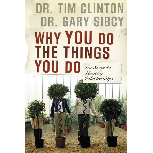 The Why You Do the Things You Do: The Secret to Healthy Relationships